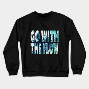 "Go With The Flow" Dye in Water, Color in Liquid Typographic Overlay Double Exposure Font Art Crewneck Sweatshirt